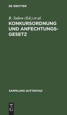 Konkursordnung und Anfechtungsgesetz: mit Anmerkungen unter besonderer Berücksichtigung der Entscheidungen des Reichsgerichts