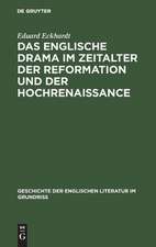 Das englische Drama im Zeitalter der Reformation und der Hochrenaissance: Vorstufen, Shakespeare und seine Zeit