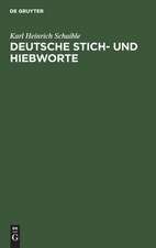 Deutsche Stich- und Hiebworte: eine Abhandlung über deutsche Schelt-, Spott- und Schimpfwörter, altdeutsche Verfluchungen und Flüche