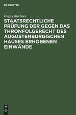 Staatsrechtliche Prüfung der gegen das Thronfolgerecht des Augustenburgischen Hauses erhobenen Einwände: mit besonderer Berücksichtigung des Pernice'schen Gutachtens