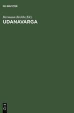 Udanavarga: Eine Sammlung buddhistischer Sprüche in tibetischer Sprache ; Nach dem Kanjur und Tanjur