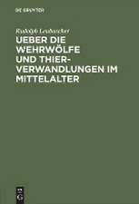 Ueber die Wehrwölfe und Thierverwandlungen im Mittelalter: ein Beitrag zur Geschichte der Psychologie