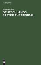 Deutschlands erster Theaterbau – Eine Geschichte des Theaterlebens und der englischen Komödianten unter Landgraf Moritz dem Gelehrten von Hessen–Kas