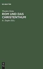 Rom und das Christenthum: eine Darstellung des Kampfes zwischen dem alten und dem neuen Glauben im römischen Reiche während der beiden ersten Jahrhunderte unsrer Zeitrechnung