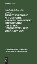 Civilprozessordnung mit Gerichtsverfassungsgesetz, Einführungsgesetzen, Nebensetzen und Ergänzungen: Textausgabe mit Anmerkungen und Sachregister