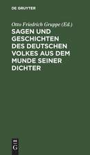 Sagen und Geschichten des deutschen Volkes aus dem Munde seiner Dichter: mit vielen hier zum ersten Mal gedruckten Stücken ; für Schule und Haus