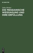 Die messianische Weissagung und ihre Erfüllung: mit besonderer Beziehung auf ihre Behandlung in der Schule