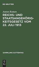 Reichs- und Staatsangehörigkeitsgesetz vom 22. Juli 1913: unter Benutzung der amtlichen Quellen