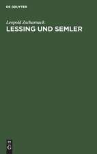 Lessing und Semler: ein Beitrag zur Entstehungsgeschichte des Rationalismus und der kritischen Theologie