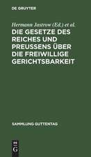 Die Gesetze des Reiches und Preußens über die freiwillige Gerichtsbarkeit: Text-Ausgabe mit Einleitung, Anmerkungen und Sachregister