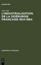 L' Industrialisation de la sidérurgie francaise 1814-1864