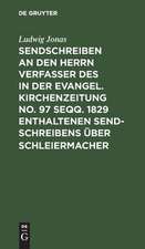 Sendschreiben an den Herrn Verfasser des in der Evangel. Kirchenzeitung No. 97 seqq. 1829 enthaltenen Sendschreibens über Schleiermacher