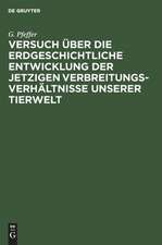 Versuch über die erdgeschichtliche Entwicklung der jetzigen Verbreitungsverhältnisse unserer Tierwelt