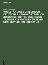 Vollständiges Griechisch-Deutsches Handwörterbuch zu den Schriften des Neuen Testaments und der übrigen urchristlichen Literatur