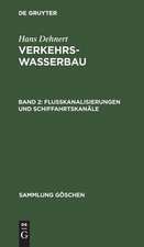 Flußkanalisierungen und Schiffahrtskanäle: aus: Verkehrswasserbau, 2