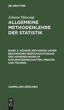 Höhere Methoden unter besonderer Berücksichtigung der Anwendungen in Naturwissenschaften, Medizin und Technik: aus: Allgemeine Methodenlehre der Statistik, 2