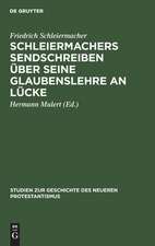 Schleiermachers Sendschreiben über seine Glaubenslehre an Lücke