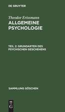 Grundarten des psychischen Geschehens: aus: Allgemeine Psychologie, Bd. 2