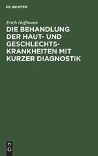 Die Behandlung der Haut- und Geschlechtskrankheiten mit kurzer Diagnostik