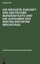 Die nächste Zukunft des deutschen Bundesstaats und die Aufgaben des ersten Erfurter Reichstags