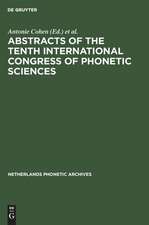 Abstracts of the Tenth International Congress of Phonetic Sciences: Utrecht, 1-6 August, 1983