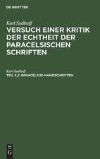 Paracelsus-Handschriften: [in 2 Hälften], aus: Versuch einer Kritik der Echtheit der Paracelsischen Schriften, Theil 2