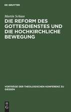 Die Reform des Gottesdienstes und die hochkirchliche Bewegung