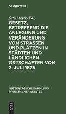 Gesetz, betreffend die Anlegung und Veränderung von Straßen und Plätzen in Städten und ländlichen Ortschaften vom 2. Juli 1875: Textausgabe mit Anmerkungen und Sachregister