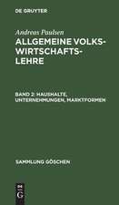 Haushalte, Unternehmungen, Marktformen: aus: Allgemeine Volkswirtschaftslehre, 2