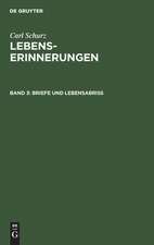 Briefe und Lebensabriß: aus: Lebenserinnerungen, 3