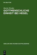 Gottmenschliche Einheit bei Hegel: Eine logische und theologische Untersuchung