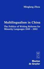 Multilingualism in China: The Politics of Writing Reforms for Minority Languages 1949-2002