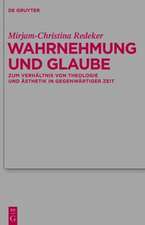 Wahrnehmung und Glaube: Zum Verhältnis von Theologie und Ästhetik in gegenwärtiger Zeit