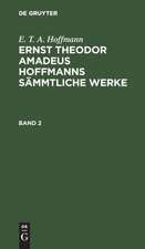 E. T. A. Hoffmann: Ernst Theodor Amadeus Hoffmanns sämmtliche Werke. Band 2