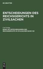 Entscheidungen des Reichsgerichts in Zivilsachen. Band 125