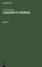 G. E. Lessing: Lessing¿s Werke. Band 12