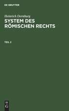 Heinrich Dernburg: System des Römischen Rechts. Teil 2