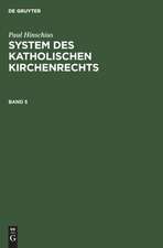 Paul Hinschius: System des katholischen Kirchenrechts. Band 5