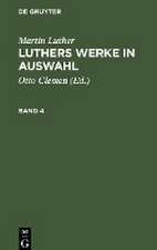 Martin Luther: Luthers Werke in Auswahl. Band 4