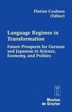 Language Regimes in Transformation: Future Prospects for German and Japanese in Science, Economy, and Politics