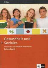 Gesundheit und Soziales. Persönliche und berufliche Perspektiven. Lehrerband 9./10. Schuljahr