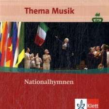 Thema Musik. Sekundarstufe I. Klasse 7 bis 12 Nationalhymnen (AT)