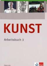 KUNST Arbeitsbuch 3. Schülerbuch 10. bis 12. Schuljahr