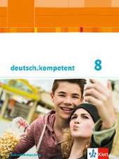 deutsch.kompetent. Schülerbuch mit Onlineangebot 8. Klasse. Ausgabe für Baden-Württemberg ab 2016