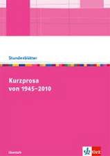 Kurzprosa von 1945-2010. Kopiervorlagen mit Unterrichtshilfen für die Oberstufe