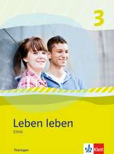 Leben leben 3 - Neubearbeitung. Ethik - Ausgabe für Thüringen. Schülerbuch 9.-10. Klasse