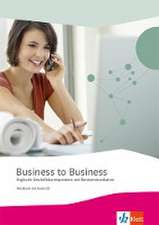 Business to Business. Workbook inkl. Audio-CD-ROM und IHK-Prüfungsvorbereitung