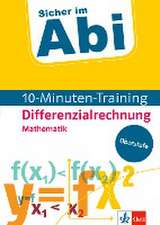 Sicher im Abi 10-Minuten-Training Oberstufe Mathematik Differenzialrechnung