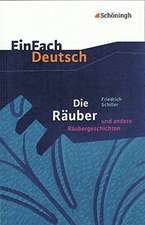 Die Räuber: Ein Schauspiel und andere Räubergeschichten. EinFach Deutsch Textausgaben