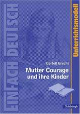 EinFach Deutsch Unterrichtsmodell. Bertolt Brecht: Mutter Courage und ihre Kinder